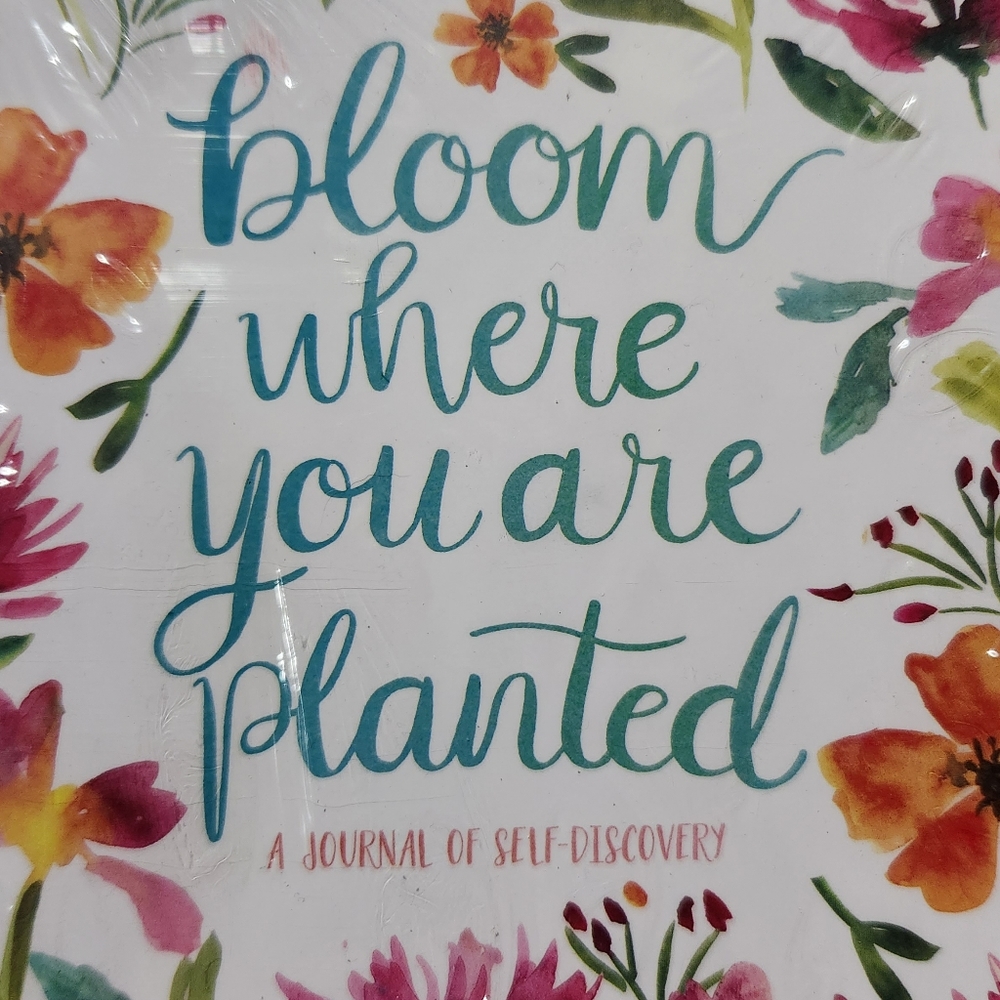 Bloom where you are planted journal